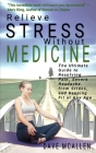 Relieve Stress Without Medicine: The Ultimate Guide to Resolving Pain, Severe Headache from Stress, and Keeping Fit at Any Age By Dave McAllen Cover Image