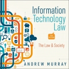 Information Technology Law Lib/E: The Law and Society 4th Edition By Andrew Murray, James Cameron Stewart (Read by) Cover Image