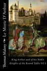 Le Morte D'Arthur: King Arthur and of his Noble Knights of the Round Table Vol I By Thomas Malory Cover Image