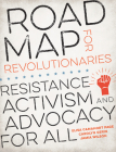Road Map for Revolutionaries: Resistance, Activism, and Advocacy for All By Elisa Camahort Page, Carolyn Gerin, Jamia Wilson Cover Image