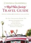 The Red Hat Society Travel Guide: Hitting the Road with Confidence, Class, and Style Cover Image