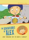 Dad Teaches Me To Ride A Harley: The Adventures of Alex By Michael Caron Cover Image