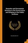 Remarks and Documents Relating to the Preservation and Keeping of the Public Archives By Richard Bartlett Cover Image