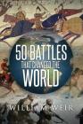50 Battles That Changed the World Cover Image