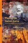 Playing the Nation Game: The Ambiguities of Nationalism in India By Benjamin Zachariah Cover Image