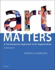 Art Matters: A Contemporary Approach to Art Appreciation Cover Image
