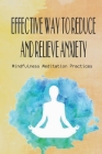 Effective Way To Reduce And Relieve Anxiety- Mindfulness Meditation Practices: Anxiety Management By Garfield Kofa Cover Image