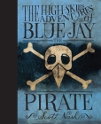 The High Skies Adventures of Blue Jay the Pirate By Scott Nash, Scott Nash (Illustrator) Cover Image
