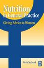 Nutrition in General Practice: Giving Advice to Women By Nicola Seabrook Cover Image