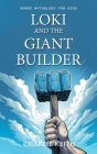 Norse Mythology for kids: LOKI and the Giant builder: (Fun, Beginners, Easy reading, Humor) Cover Image