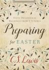 Preparing for Easter: Fifty Devotional Readings from C. S. Lewis By C. S. Lewis Cover Image