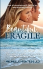 Beautiful, Fragile By Michelle Montebello Cover Image