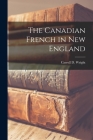The Canadian French in New England [microform] Cover Image