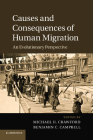 Causes and Consequences of Human Migration: An Evolutionary Perspective By Michael H. Crawford (Editor), Benjamin C. Campbell (Editor) Cover Image