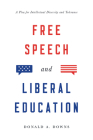Free Speech and Liberal Education: A Plea for Intellectual Diversity and Tolerance By Donald Alexander Downs Cover Image