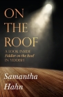 On The Roof: A look inside Fiddler on the Roof in Yiddish By Samantha Hahn Cover Image