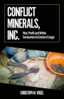 Conflict Minerals, Inc.: War, Profit and White Saviourism in Eastern Congo (African Arguments) Cover Image