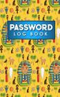 Password Log Book: Email Password Organizer, Password Keeper Book, Passcode Diary, Password Storage Book, Cute Ancient Egypt Pyramids Cov By Rogue Plus Publishing Cover Image