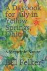 A Daybook for July in Yellow Springs, Ohio: A Memoir in Nature Cover Image