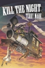 Kill The Night By Terry Mark Cover Image