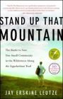 Stand Up That Mountain: The Battle to Save One Small Community in the Wilderness Along the Appalachian Trail Cover Image