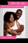 Black Girls Guide: How to Find & Choose the Right Man Cover Image