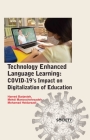 Technology Enhanced Language Learning: Covid-19's Impact on Digitalization of Education By Hamed Barjesteh, Mehdi Manoochehrzadeh, Mohamad Heidarzadi Cover Image