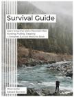 Survival Guide: Learn to Survive Like a Mountain Man: Hunting, Fishing, Trapping + Complete Survival Medicine Book Cover Image