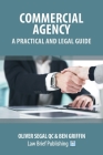 Commercial Agency - A Practical and Legal Guide By Oliver Segal, Ben Griffin Cover Image