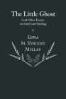 The Little Ghost - And Other Poems on Grief and Healing By Edna St Vincent Millay Cover Image