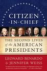 Citizen-in-Chief: The Second Lives of the American Presidents By Leonard Benardo, Jennifer Weiss Cover Image