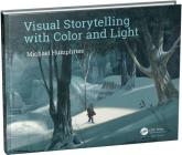 Visual Storytelling with Color and Light By Michael Humphries Cover Image