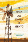 El niño que domó el viento / The Boy Who Harnessed the Wind By William Kamkwamba Cover Image