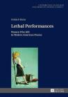 Lethal Performances: Women Who Kill in Modern American Drama (Contributions to English and American Literary Studies (Ceal #1) By Andrew S. Gross (Editor), Ottilie P. Klein Cover Image