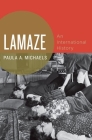 Lamaze: An International History (Oxford Studies in International History) Cover Image