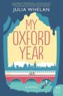 My Oxford Year: A Novel By Julia Whelan Cover Image