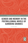 Gender and Memory in the Postmillennial Novels of Almudena Grandes (Literary Criticism and Cultural Theory) By Lorraine Ryan Cover Image