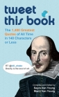 Tweet This Book: The 1,400 Greatest Quotes of All Time in 140 Characters or Less By Sayre Van Young (Editor), Marin Van Young (Editor) Cover Image