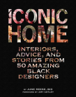 Iconic Home: Interiors, Advice, and Stories from 50 Amazing Black Designers Cover Image