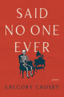 Said No One Ever By Gregory Crosby Cover Image