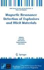 Magnetic Resonance Detection of Explosives and Illicit Materials (NATO Science for Peace and Security Series B: Physics and Bi) By Tomaz Apih (Editor), Bulat Rameev (Editor), Georgy Mozzhukhin (Editor) Cover Image