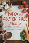 Paleo and Gluten-Free Menus: New Trends with Old Ingredients By Cec Cepc Griffin Cover Image