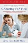 Choosing For Two - Scholarly Edition: An Examination of Abortion Decision Making and Its Implications for Crisis Counseling By David Ross Cover Image