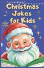 Christmas Jokes for Kids: Jolly Jokes to Light Up Your Christmas Spirit. The Ultimate Kids Christmas Jest Book By Merry Laughs Press Cover Image