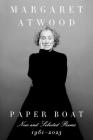 Paper Boat: New and Selected Poems: 1961-2023 By Margaret Atwood Cover Image