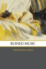 Ruined Music: poems By Valentina Gnup Cover Image