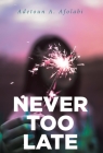 Never Too Late By Adetoun A. Afolabi Cover Image