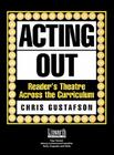 Acting Out: Reader's Theatre Across the Curriculum (Literature and Reading Motivation) By Chris Gustafson Cover Image