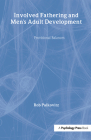 Involved Fathering and Men's Adult Development: Provisional Balances By Rob Palkovitz Cover Image