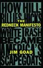 The Redneck Manifesto: How Hillbillies Hicks and White Trash Becames America's Scapegoats By Jim Goad Cover Image